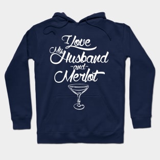 I Love My Husband And Merlot Hoodie